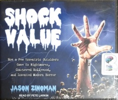 Shock Value - How a Few Eccentric Outsiders Gave Use Nightmares, Conquered Hollywood and Invented Modern Horror written by Jason Zinoman performed by Pete Larkin on CD (Unabridged)